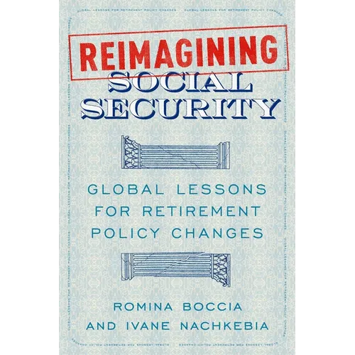 Reimagining Social Security: Global Lessons for Retirement Policy Changes - Hardcover