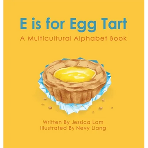 E is for Egg Tart: A Multicultural Alphabet Book - Hardcover