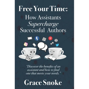 Free Your Time: How Assistants Supercharge Successful Authors - Paperback