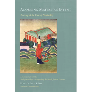 Adorning Maitreya's Intent: Arriving at the View of Nonduality - Paperback