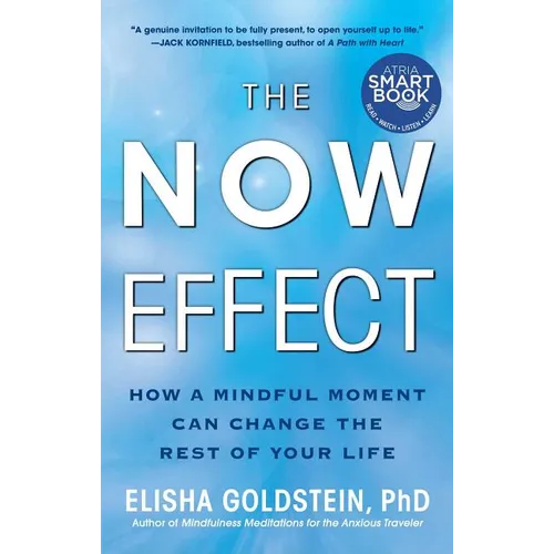 The Now Effect: How a Mindful Moment Can Change the Rest of Your Life - Paperback