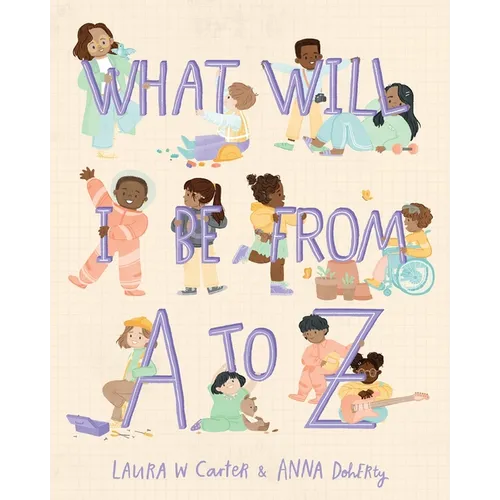 What Will I Be from A to Z - Hardcover