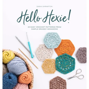 Hello Hexie!: 20 Easy Crochet Patterns from Simple Granny Hexagons - Paperback