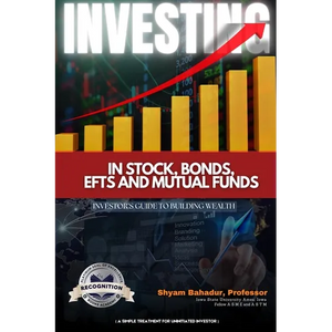 Investing in Stocks, Bonds, ETFs and Mutual Funds: Investor's Guide to Building Wealth (A simple treatment for an uninitiated investor) (Latest Editio - Paperback