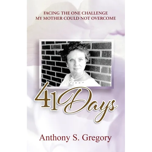 41 Days: Facing The One Challenge My Mother Could Not Overcome - Paperback