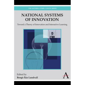 National Systems of Innovation: Toward a Theory of Innovation and Interactive Learning - Paperback