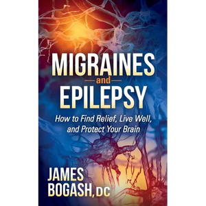 Migraines and Epilepsy: How to Find Relief, Live Well, and Protect Your Brain - Paperback