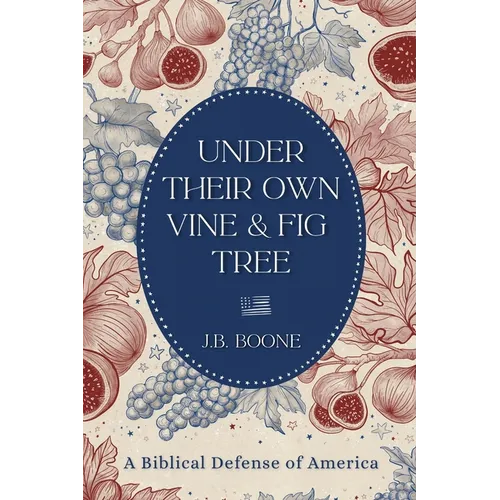 Under Their Own Vine & Fig Tree: A Biblical Defense of America - Paperback