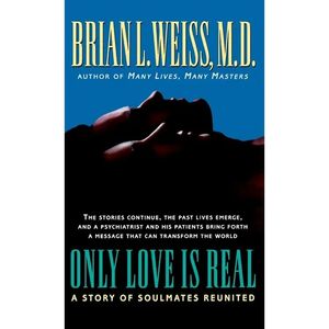 Only Love Is Real: A Story of Soulmates Reunited - Hardcover