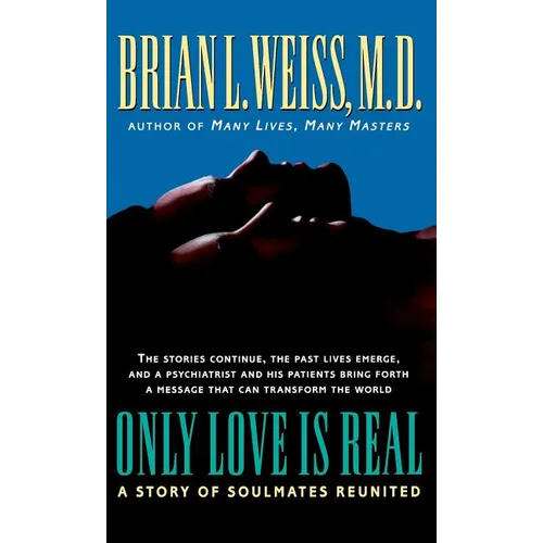 Only Love Is Real: A Story of Soulmates Reunited - Hardcover