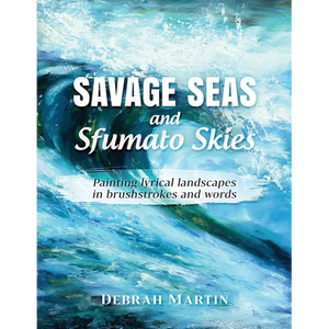 Savage Seas and Sfumato Skies: painting lyrical landscapes in brushstrokes and words - Paperback