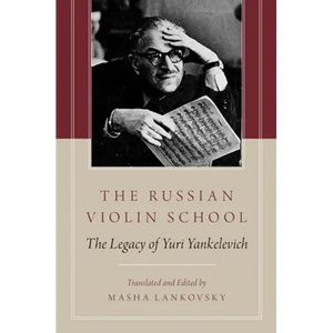 The Russian Violin School: The Legacy of Yuri Yankelevich - Paperback