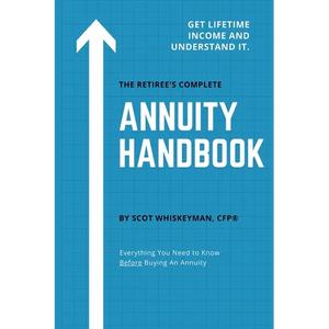 The Retiree's Complete Annuity Handbook: Everything You Need to Know Before Buying an Annuity - Paperback