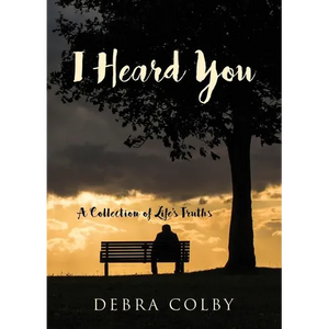 I Heard You: A Collection of Life's Truths - Paperback