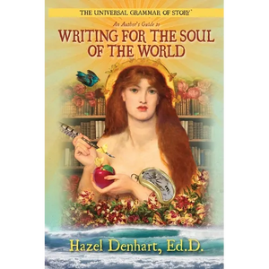 Universal Grammar of Story(R): An Author's Guide to Writing for the Soul of the World - Paperback