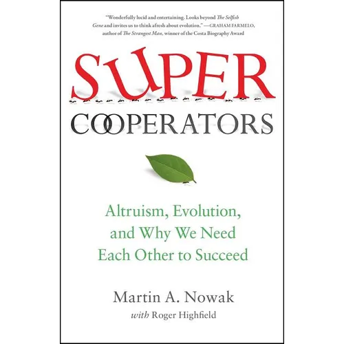 Supercooperators: Altruism, Evolution, and Why We Need Each Other to Succeed - Paperback