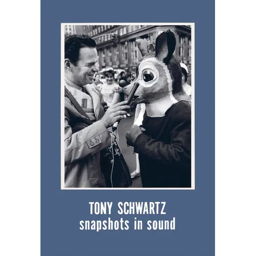 Tony Schwartz: Snapshots in Sound - Hardcover