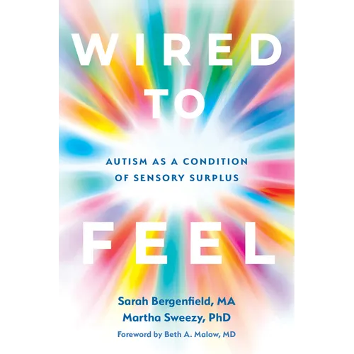 Wired to Feel: Autism as a Condition of Sensory Surplus - Paperback