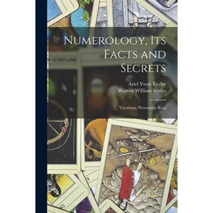 Numerology, Its Facts and Secrets; Vocations, Personality Keys - Paperback