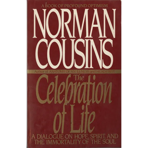 The Celebration of Life: A Dialogue on Hope, Spirit, and the Immortality of the Soul - Paperback