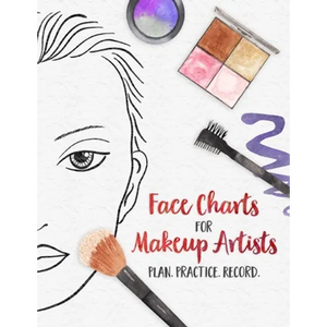 Face Charts for Makeup Artists - Plan. Practice. Record.: Face Charts for Cosmetology Students, Theater, Film and More - Paperback