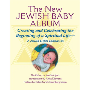 New Jewish Baby Album: Creating and Celebrating the Beginning of a Spiritual Life--A Jewish Lights Companion - Hardcover
