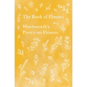 The Book of Flowers;Wordsworth's Poetry on Flowers - Paperback
