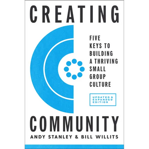 Creating Community, Revised & Updated Edition: Five Keys to Building a Thriving Small Group Culture - Paperback