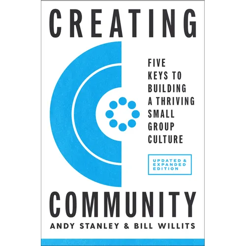 Creating Community, Revised & Updated Edition: Five Keys to Building a Thriving Small Group Culture - Paperback