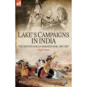 Lake's Campaigns in India: The Second Anglo Maratha War, 1803-1807 - Paperback