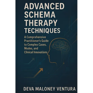 Advanced Schema Therapy Techniques: A Comprehensive Practitioner's Guide to Complex Cases, Modes, and Clinical Innovations - Paperback