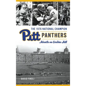 1976 National Champion Pitt Panthers: Miracle on Cardiac Hill - Hardcover