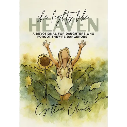 She Fights Like Heaven: A Devotional for Daughters Who Forgot They're Dangerous - Paperback