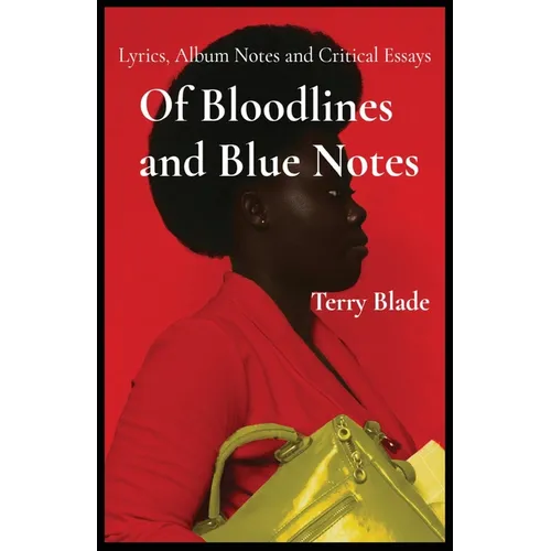 Of Bloodlines and Blue Notes: Lyrics, Album Notes and Critical Essays - Paperback