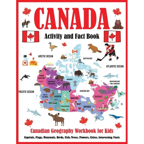 Canada Activity and Fact Book: Canadian Geography Workbook for Kids - Paperback