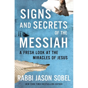 Signs and Secrets of the Messiah: A Fresh Look at the Miracles of Jesus - Paperback