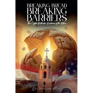 Breaking Bread, Breaking Barriers: The Coptic Orthodox Embrace of the Other - Paperback