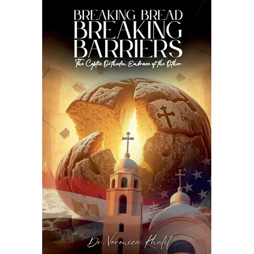 Breaking Bread, Breaking Barriers: The Coptic Orthodox Embrace of the Other - Paperback