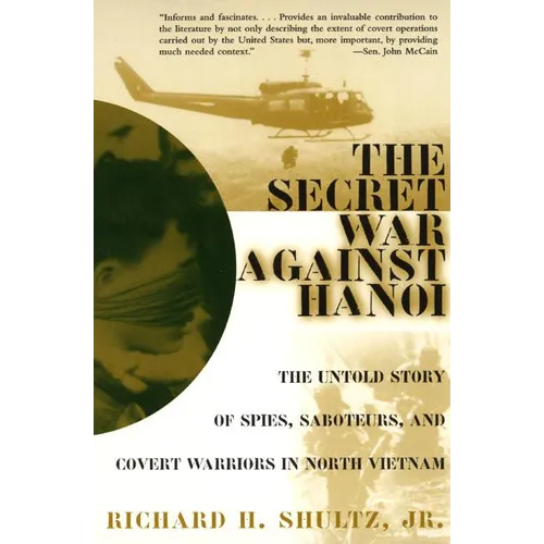 The Secret War Against Hanoi: The Untold Story of Spies, Saboteurs, and Covert Warriors in North Vietnam - Paperback