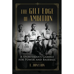 The Gilt Edge of Ambition: A Sportsman's Gamble for Power and Baseball - Paperback