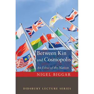 Between Kin and Cosmopolis: An Ethic of the Nation - Paperback