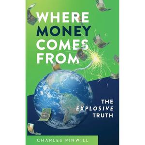 Where Money Comes From: The Explosive Truth - Paperback