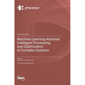 Machine-Learning-Assisted Intelligent Processing and Optimization of Complex Systems - Hardcover