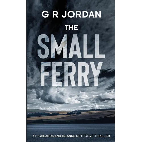The Small Ferry: A Highlands and Islands Detective Thriller - Paperback