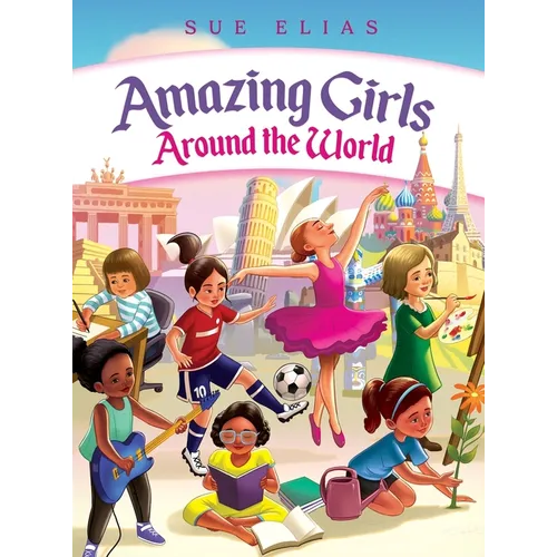 Girls Are Amazing Around the World: Inspiring Stories for Kids About Courage, Friendship, and Self-Confidence (Empowering Motivational Book for Girls - Hardcover