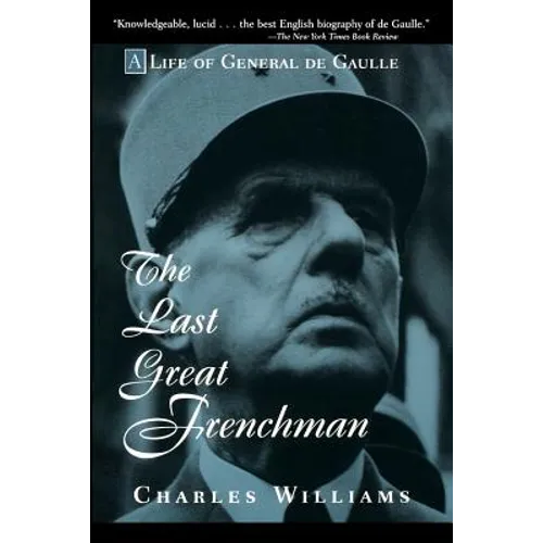 The Last Great Frenchman: A Life of General de Gaulle - Paperback