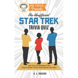 Mr. Trivia Presents: The Unofficial Star Trek Trivia Quiz: Test Your Knowledge of the Final Frontier--from Every Series and Film! - Paperback