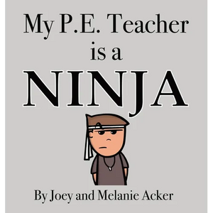 My P.E. Teacher is a Ninja - Hardcover