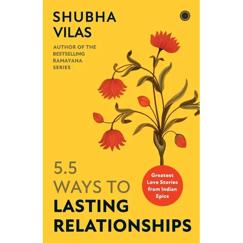 5.5 Ways to Lasting Relationships: Greatest Love Stories from Indian Epics - Paperback