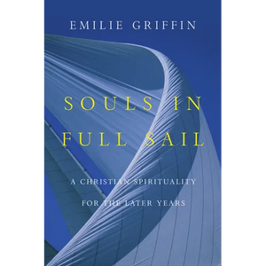 Souls in Full Sail: A Christian Spirituality for the Later Years - Paperback